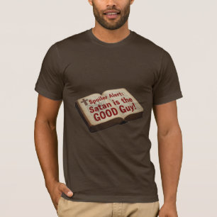 Spoiler-Alarm: Satan ist der Gute! T-Shirt