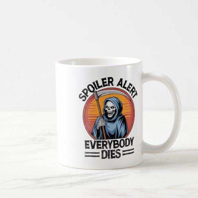 Spoiler Alert Everybody Dies Grim Sensenmann Hallo Kaffeetasse (Rechts)