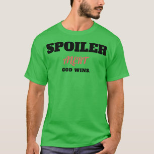 Spoiler Alert God gewinnt T-Shirt