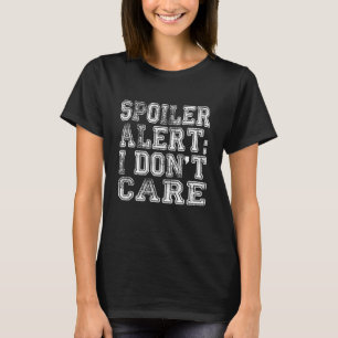 Spoiler Alert I Dont Care Emo Kleidung 2 T-Shirt