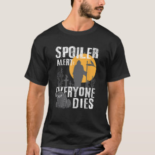 Spoiler Alert Jeder stirbt Sensenmann Gothic Emo H T-Shirt