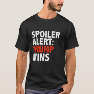 Spoiler Alert Trump gewinnt im Shirt Donald Trump 