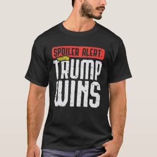 Spoiler Alert Trump gewinnt Wig Pro Donald 2020 Fu T-Shirt