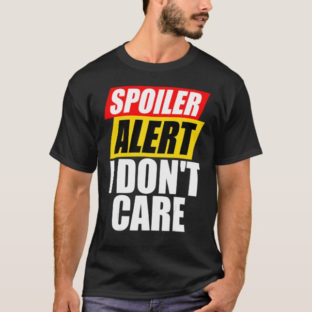 Spoilerwarnung Ich kümmere mich nicht um Sarcastic T-Shirt (Vorderseite)