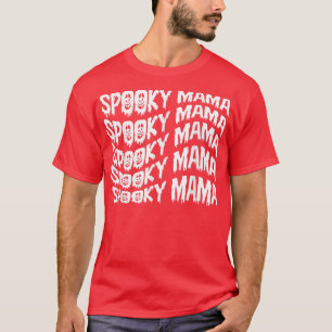 Spooky Mama Halloween Ghost Witchy Spooky Mama T-Shirt