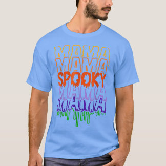 Spooky Mama Spooky Mama Happy Halloween Day Spooky T-Shirt