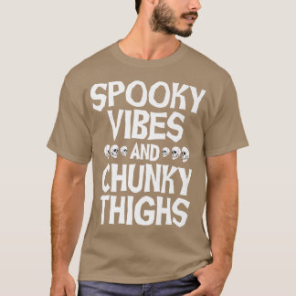 Spooky Vibes and Chunky Thighs Funny October Hallo T-Shirt