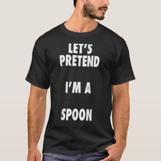 Spoon Halloween Costume Lasse so tun, als wäre ich T-Shirt