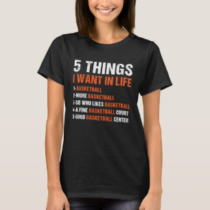Sport 5 Dinge, die ich im Leben Gewollt Basketball T-Shirt