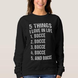 Sport 5 Dinge, die ich im Leben liebe Bocce_1 Sweatshirt