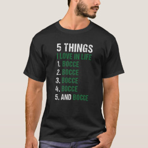 Sport 5 Dinge, die ich im Leben liebe Bocce Premiu T-Shirt