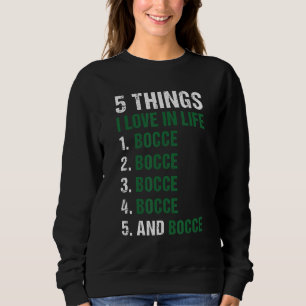 Sport 5 Dinge, die ich im Leben liebe Boccia Sweatshirt