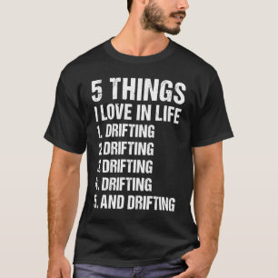 Sport 5 Dinge, die ich im Leben liebe Drifting 1 T-Shirt