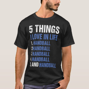 Sport 5 Dinge, die ich im Leben liebe Handball 1 T-Shirt