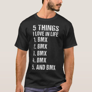 Sport 5 Dinge, die ich Liebe im Leben BMX_1 T-Shirt