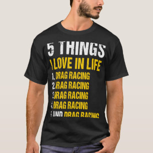 Sport 5 Dinge, die ich Liebe im Leben ziehen Racin T-Shirt