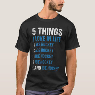 Sport 5 Dinge, die ich Liebe in Life Ice Hockey T-Shirt