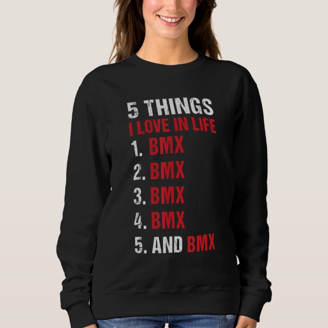Sport 5 Things I Love In Life BMX Sweatshirt (Vorderseite)