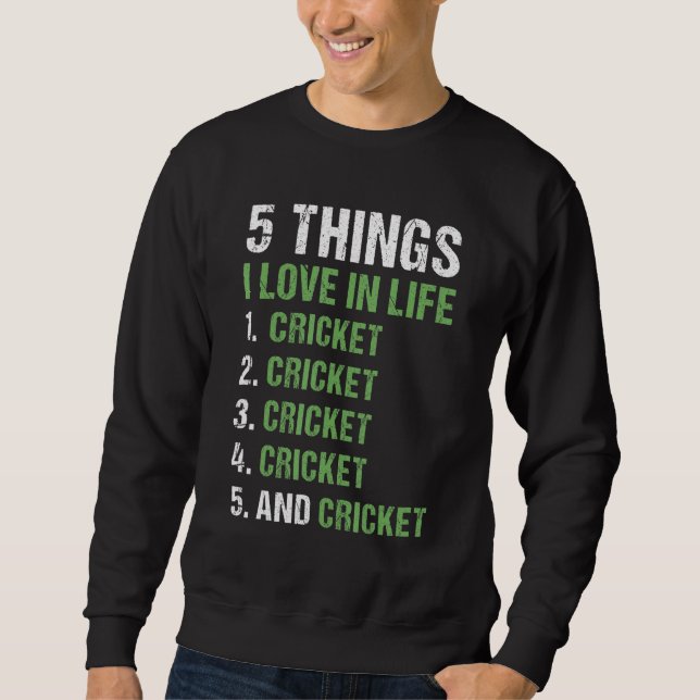 Sport 5 Things I Love In Life Cricket_1 Sweatshirt (Vorderseite)