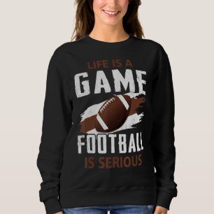 Sport Leben ist ein Spiel Fußball ist ernst. Sweatshirt