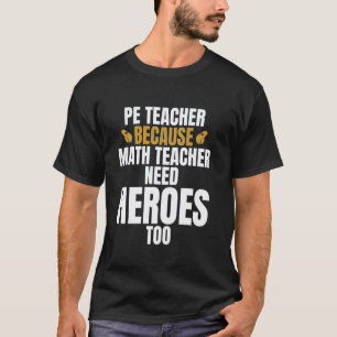 Sportlehrer Sportunterricht Weil Mathelehrer T-Shirt