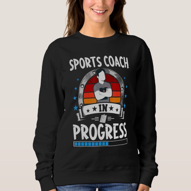 Sports Coach In Progress Trainee Student Sweatshirt (Vorderseite)