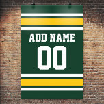 Sportteam Football Jersey Individuelle Name Nummer Poster<br><div class="desc">Dunkelgrüne und goldene Gelbe Farben — Wenn Sie Fantasy Football-Team-Besitzer sind, machen Sie Ihre eigenen Produkte und zeigen Sie Ihren Freunden! Oder - Spielst du High School Football und will ein Memento? Dieses Jersey Design ist perfekt für jeden, der Sport spielt.</div>