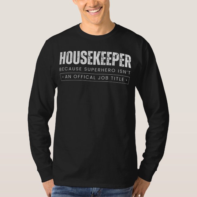 Spotless Wit Havens: Housekeeper - Weil Superhe T-Shirt (Vorderseite)