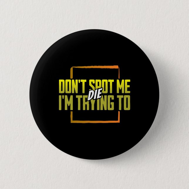 Spotte mir nicht, dass ich versuche, Gym Meme Work Button (Vorderseite)