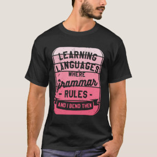 Sprachen lernen, wo Grammatik und ich geblieben si T-Shirt