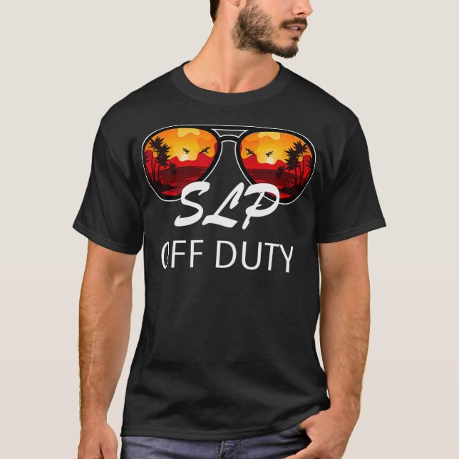 Sprachpathologe SLP Off Duty Sungging T-Shirt (Vorderseite)