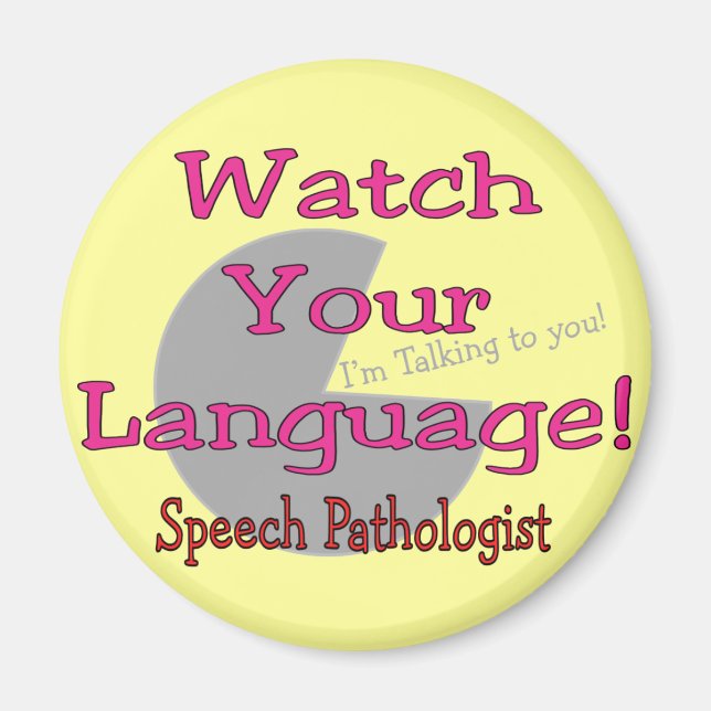 Sprachpathologe "Watch Your Language" Magnet (Vorne)