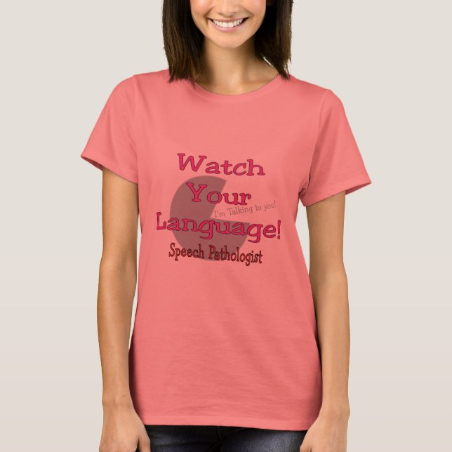 Sprachpathologe "Watch Your Language" T-Shirt (Vorderseite)