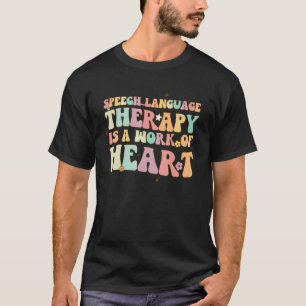 Sprachtherapie ist das Werk von Herz SLP Thera T-Shirt