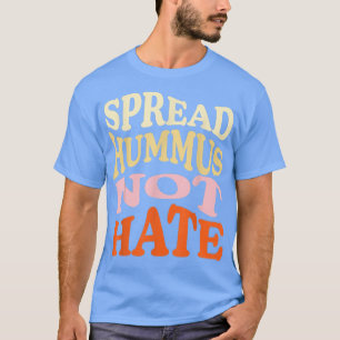 Spread Hummus nicht hasst Vegane vegetarische Love T-Shirt