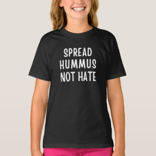 Spread Hummus not Hass T-Shirt