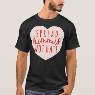 Spread Hummus not Hass T-Shirt