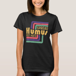 Spread Humus nicht Hass Vegan Vegetarische Welt Ve T-Shirt