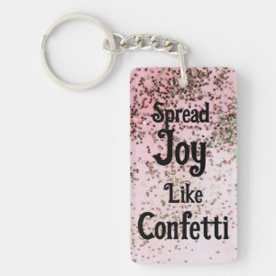 Spread Joy like Confetti Pink Acrylic Schlüsselanh Schlüsselanhänger