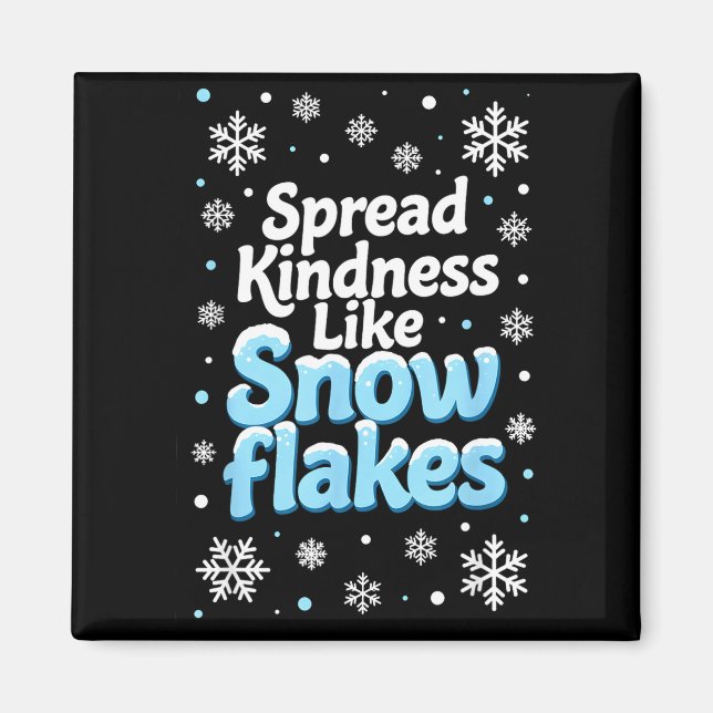 Spread Kindness Like Snowflakes Insrational Quotes Magnet (Vorne)