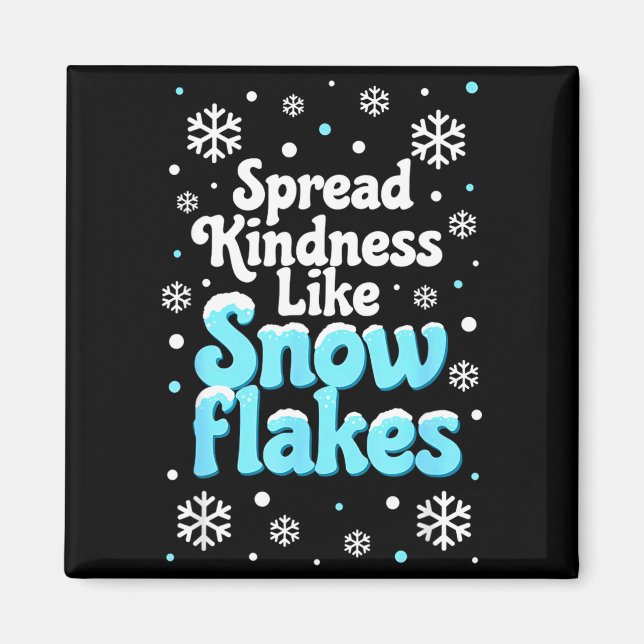Spread Kindness Like Snowflakes Snow Days Sitive M Magnet (Vorne)