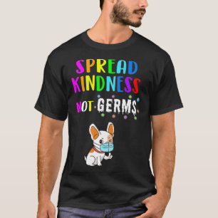 Spread Kindness Not Germs Dog Lover Geschenk T-Shirt