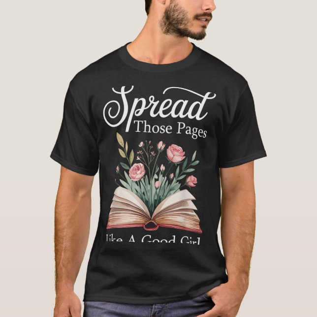 Spread Those Pages Like A Good Girl Bookworm Book  T-Shirt (Vorderseite)