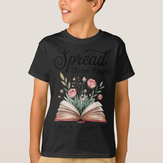 Spread Those Pages Like A Good Girl Bookworm Book  T-Shirt (Vorderseite)