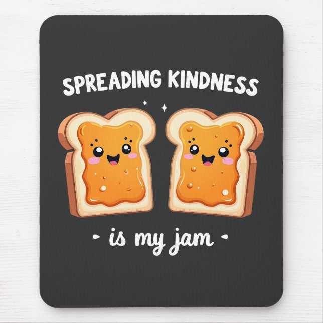 Spreading Kindness ist mein Jam Funny Loaf Brot Ja Mousepad (Vorne)