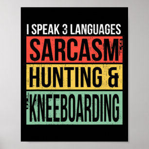 Sprechen 3 Sprachen Sarkasmus Jagd und Knieboardfa Poster