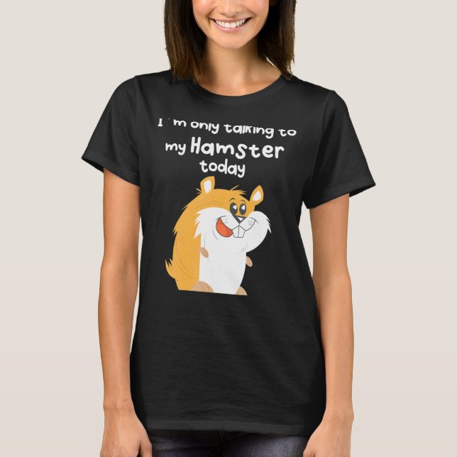 Sprechen mit meinem Hamster T-Shirt (Vorderseite)