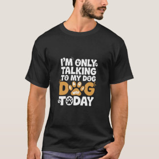 Sprechen mit meinem Hund nur lustigen Hund Lover D T-Shirt