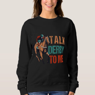 Sprechen Sie Derby mit mir Racing , Derby Pferde Sweatshirt