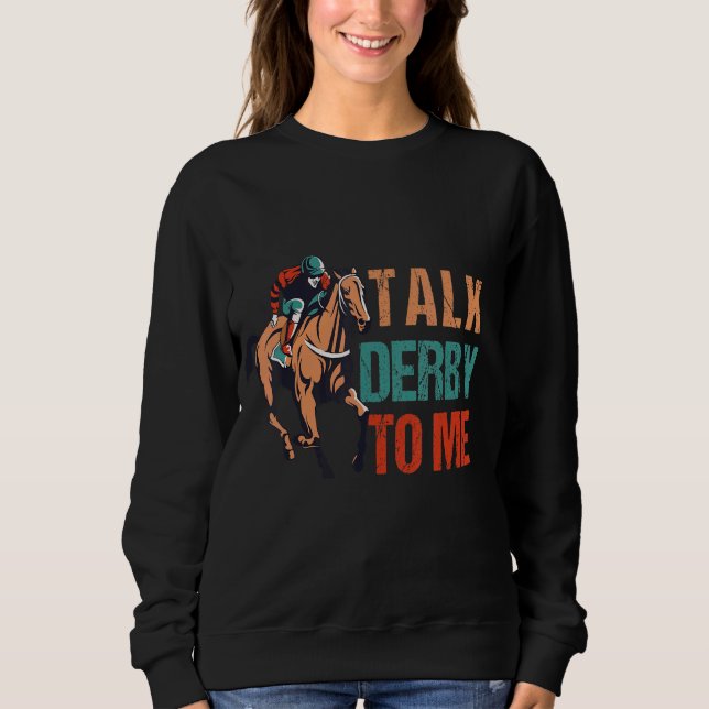 Sprechen Sie Derby mit mir Racing , Derby Pferde Sweatshirt (Vorderseite)